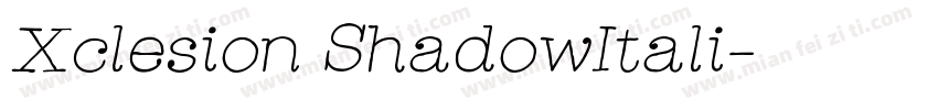 Xclesion ShadowItali字体转换